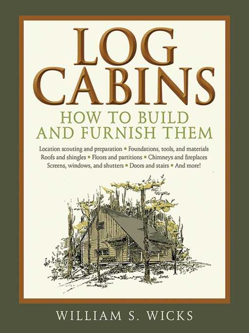 Title details for Log Cabins: How to Build and Furnish Them by William S. Wicks - Available